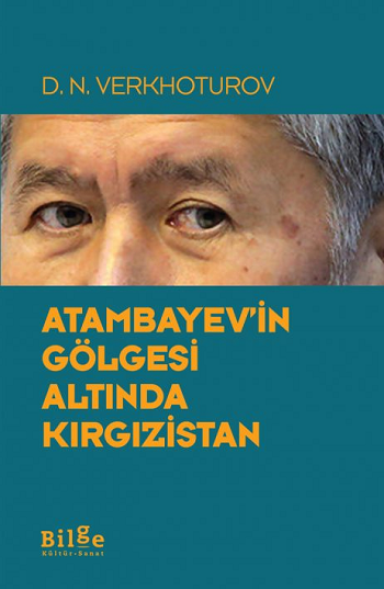 Atambayev'in Gölgesi Altında Kırgızistan - Bilge Kültür Sanat Kitap