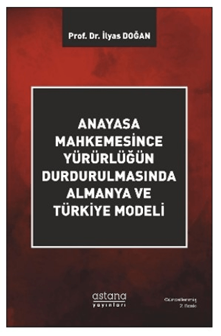 Anayasa Mahkemesince Yürürlüğün Durdurulmasında Almanya ve Türkiye Modeli - Astana Yayınları Kitap