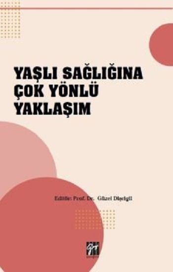 Yaşlı Sağlığına Çok Yönlü Yaklaşım - Gazi Kitabevi - Sınav Kitapları Kitap
