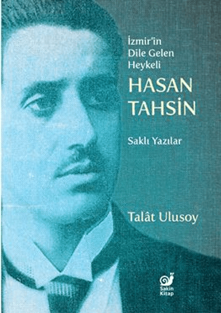 İzmir’in Dile Gelen Heykeli Hasan Tahsin - Saklı Yazılar - Sakin Kitap Kitap