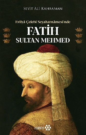 Evliya Çelebi Seyahatnamesi’nde Fatih Sultan Mehmed - Yeditepe Yayınevi Kitap