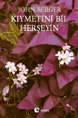 Kıymetini Bil Herşeyin John Berger Türkçe kitap kapağı