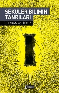 Seküler Bilimin Tanrıları - Etkileşim Yayınları Kitap
