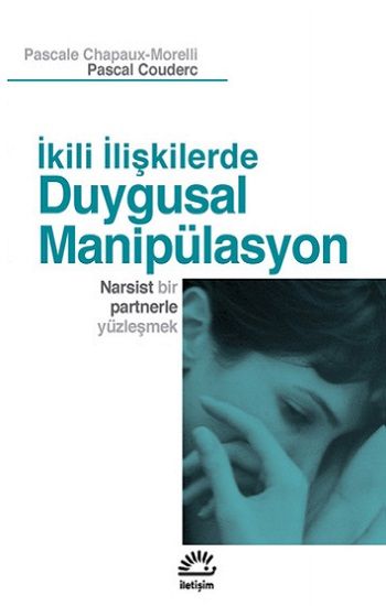 Duygusal Manipülasyon: İkili İlişkilerde: Narsist Bir Partnerle Yüzleşmek - Pascale-Chapaux Morelli-Pascal Coudrec, Genel Psikoloji Türkçe kitap kapağı