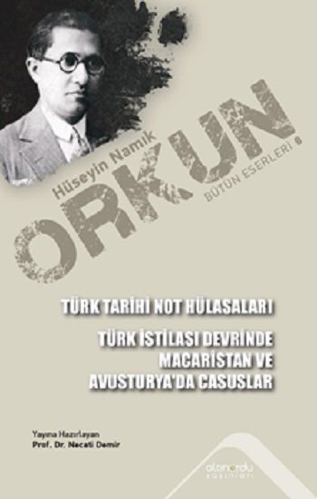 Türk Tarihi Not Hülasaları & Türk İstilası Devrinde Maceristan ve Avusturya'da Casuslar - Altınordu Yayınları Kitap