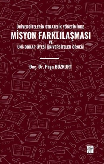 Üniversitelerin Stratejik Yönetiminde Misyon Farklılaşması Ve Üni-Dokap Üyesi Üniversiteler Örneği - Gazi Kitabevi Kitap