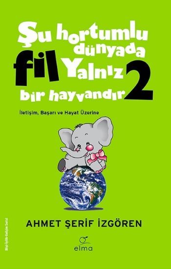Şu Hortumlu Dünyada Fil Yalnız Bir Hayvandır 2 (Yeşil Kapak) - Elma Yayınevi Kitap