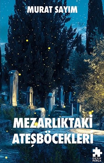 Mezarlıktaki Ateşböcekleri - Eksik Parça Yayınları Kitap