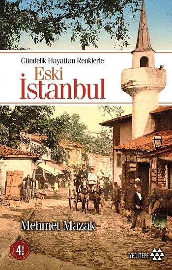 Eski İstanbul Gündelik Hayattan Renklerle - Mehmet Mazak, Kent Rehberleri Türkçe kitap kapağı