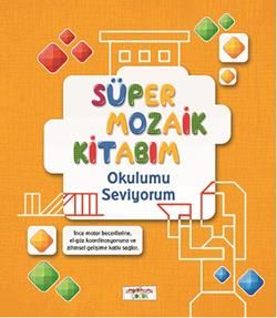 Süper Mozaik Kitabım - Okulumu Seviyorum - Yediveren Çocuk Kitap