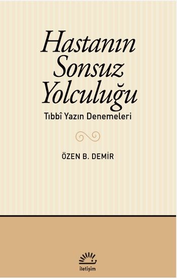 Hastanın Sonsuz Yolculuğu - İletişim Yayınları Kitap