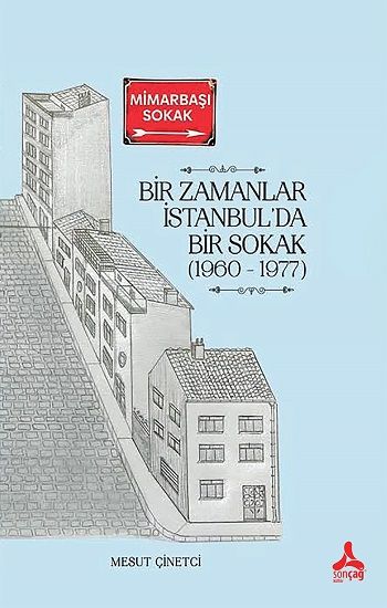 Bir Zamanlar İstanbul'da Bir Sokak (1960-1977) - Sonçağ Kitap