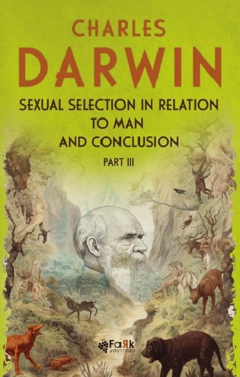 Sexual Selection In Relation To Man and Conclusion Part 3 - Fark Yayınları Kitap