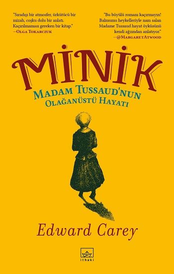 Minik: Madam Tussaud’nun Olağanüstü Hayatı - İthaki Yayınları Kitap