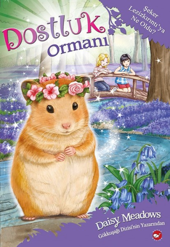 Dostluk Ormanı - Şeker Lezizkırıntı'ya Ne Oldu? - Beyaz Balina Yayınları Kitap