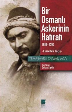 Bir Osmanlı Askerinin Hatıratı 1688-1700 Esaretten Kaçış - Bilge Kültür Sanat Kitap
