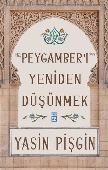Hz. Peygamber'i Yeniden Düşünmek - Timaş Yayınları Kitap