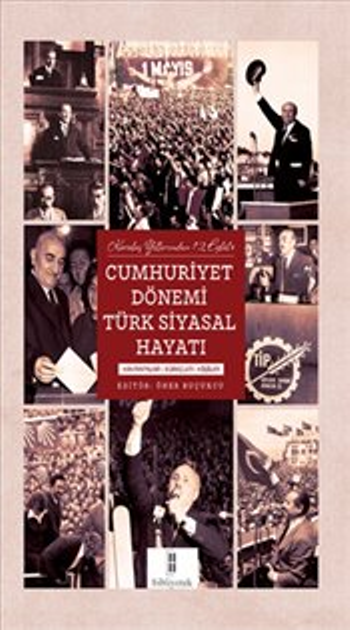 Kuruluş Yıllarından 12 Eylül’e Cumhuriyet Dönemi Türk Siyasal Hayatı - Bibliyotek Yayınları Kitap