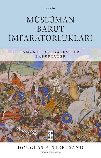 Müslüman Barut İmparatorlukları - Ketebe Yayınları Kitap