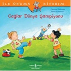 İlk Okuma Kitabım - Çağlar Dünya Şampiyonu - İş Bankası Kültür Yayınları Kitap