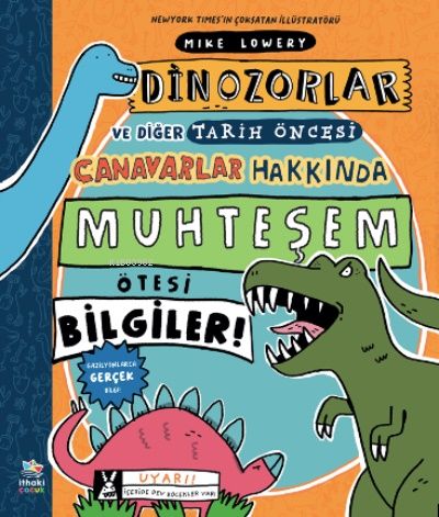 Dinozorlar ve Diğer Tarih Öncesi Canavarlar Hakkında Muhteşem Ötesi Bilgiler! - İthaki Yayınları Kitap