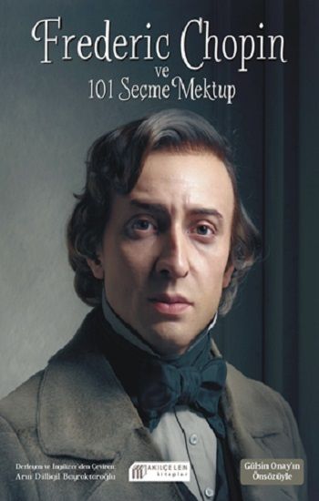 Frederic Chopin ve 101 Seçme Mektup - Akıl Çelen Kitaplar Kitap