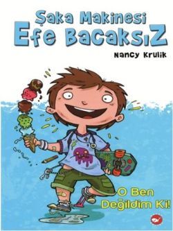Şaka Makinesi Efe Bacaksız 1. Kitap : O Ben Değildim Ki! Nancy Krulik Türkçe çocuk kitabı kapağı