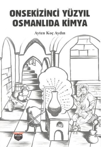 Onsekizinci Yüzyıl Osmanlı'da Kimya - Bilgin Kültür Sanat Kitap