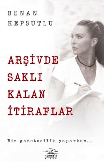 Arşivde Saklı Kalan İtiraflar - Nemesis Kitap Kitap