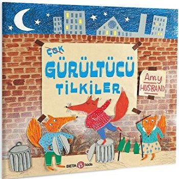 ÇOK GÜRÜLTÜCÜ TİLKİLER - Beta Kids Kitap