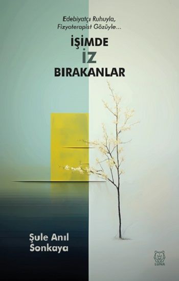 İşimde İz Bırakanlar - Luna Yayınları Kitap