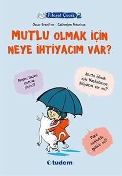 Filozof Çocuk : Mutlu Olmak İçin Neye İhtiyacım Var? - Tudem Yayınları Kitap