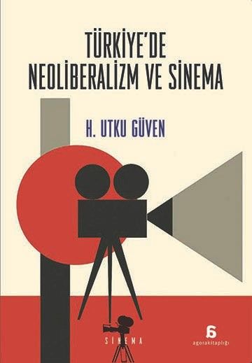 Türkiye’de Neoliberalizm ve Sinema - Agora Kitaplığı Kitap