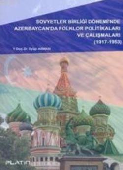 Sovyetler Birliği Dönemi'nde Azerbaycan'da Folklor Politikaları ve Çalışmaları - Barış Kitap Kitap