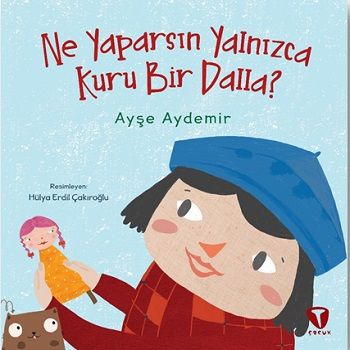 Ne Yaparsın Yalnızca Kuru Bir Dalla? - Turkuvaz Kitap Kitap