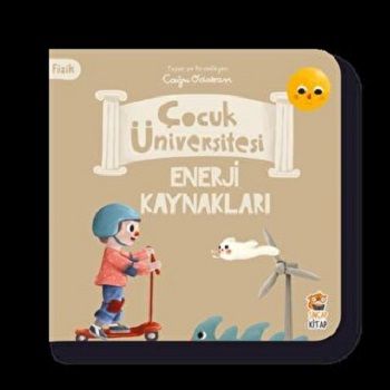 Çocuk Üniversitesi Fizik -Enerji Kaynakları - Sincap Kitap Kitap