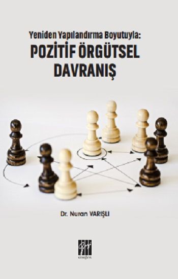 Yeniden Yapılandırma Boyutuyla - Pozitif Örgütsel Davranış - Gazi Kitabevi Kitap