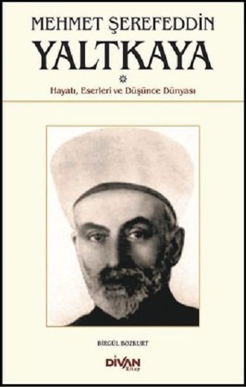 Mehmet Şerefeddin Yaltkaya-Hayatı Eserleri ve Düşünce Dünyası - Divan Kitap Kitap