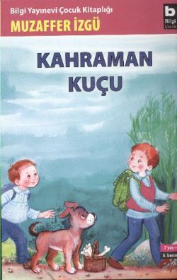 Kahraman Kuçu - Bilgi Yayınevi Çocuk Kitap