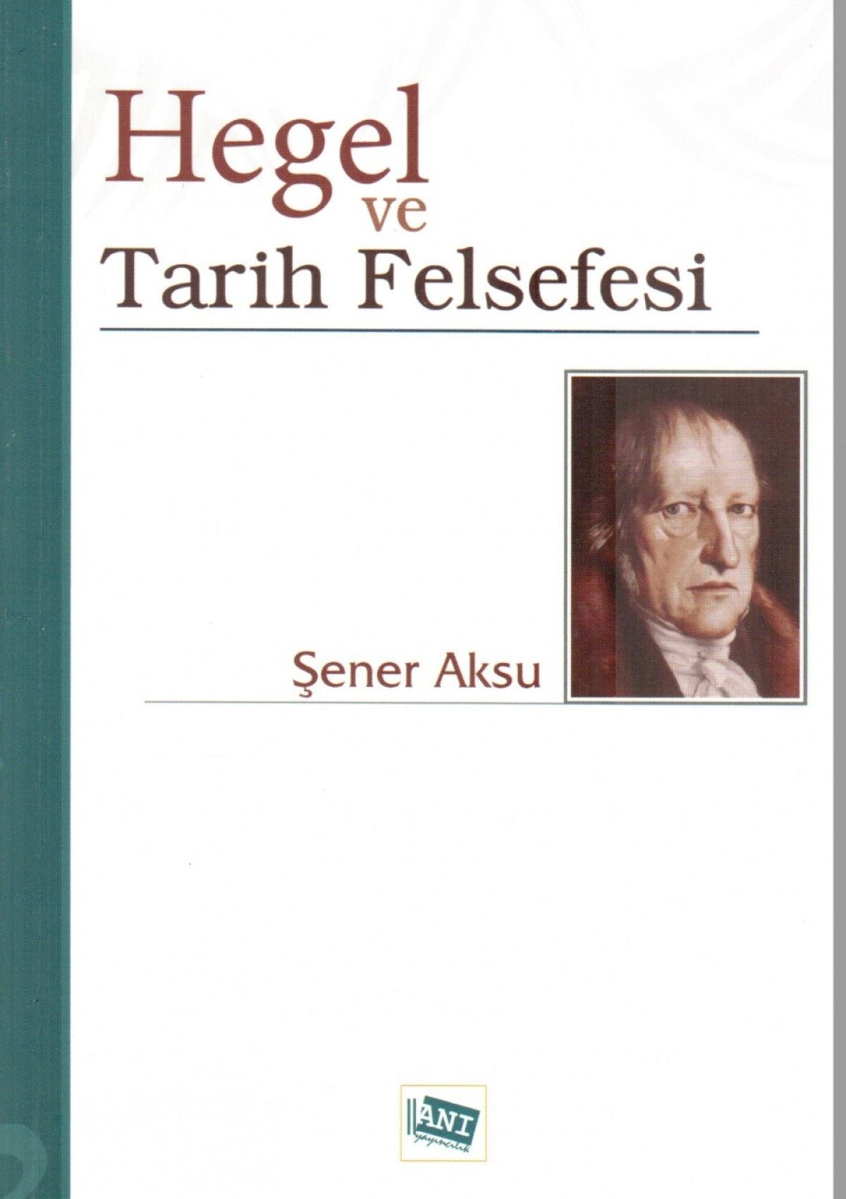 Hegel ve Tarih Felsefesi - Anı Yayıncılık Kitap