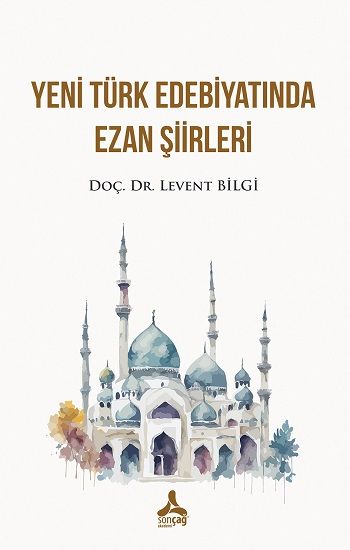 Yeni Türk Edebiyatında Ezan Şiirleri - Sonçağ -Akademik Kitaplar Kitap