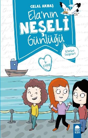 İstanbul Gezginleri – Ela’nın Neşeli Günlüğü - Mavi Kirpi Yayınları Kitap