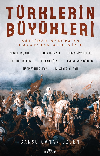 Türklerin Büyükleri - Asya'dan Avrupa'ya Hazar'dan Akdeniz'e - Kronik Kitap Kitap