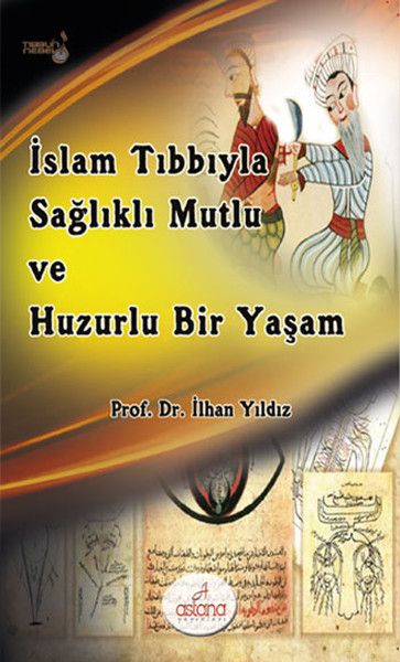İslam Tıbbıyla Sağlıklı Mutlu Ve Huzurlu Bir Yaşam - Astana Yayınları Kitap