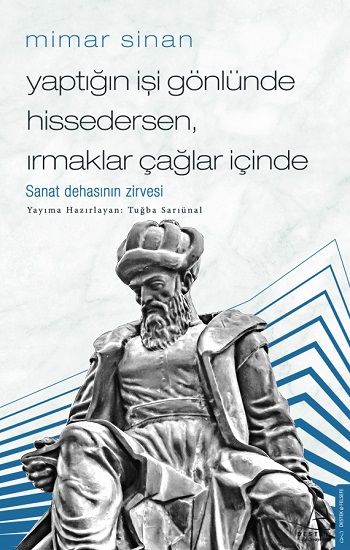 Mimar Sinan - Yaptığın İşi Gönlünde Hissedersen, Irmaklar Çağlar İçinde - Destek Yayınları Kitap