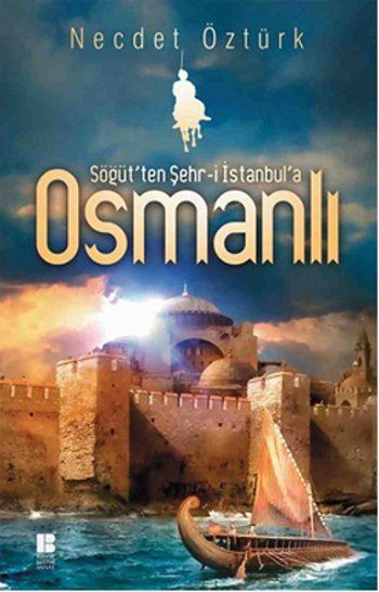 Söğüt'ten Şehr-i İstanbul'a Osmanlı - Bilge Kültür Sanat Kitap