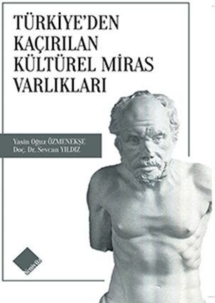 Türkiye'den Kaçırılan Kültürel Miras Varlıkları - Yeniyüz Yayınları Kitap