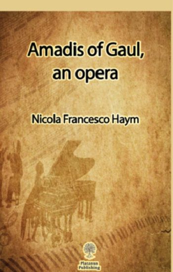 Amadis of Gaul, an opera - Platanus Publishing Kitap