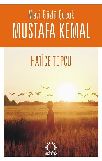 Mavi Gözlü Çocuk Mustafa Kemal - Angora Kitapları Kitap