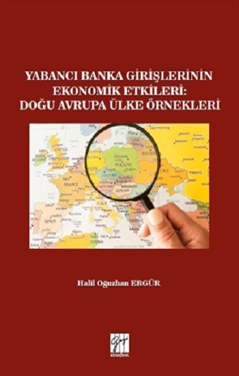 Yabancı Banka Girişlerinin Ekonomik Etkileri : Doğu Avrupa Ülke Örnekleri - Gazi Kitabevi Kitap